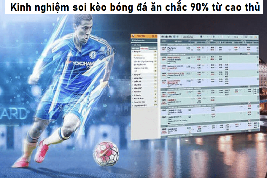 Kinh nghiệm soi kèo bóng đá ăn chắc 90% từ cao thủ